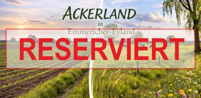 Reserviert Ackerland Emmericher-Eyland